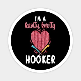 I'm A Knotty Knotty Hooker Yarn Thread Textile Knot Hook Crocheting Crochet T shirt Design Magnet